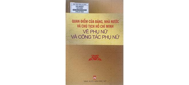 Trong suốt chiều dài lịch sử nước ta, người phụ nữ Việt Nam đã và đang khẳng định được vị thế, vai trò quan trọng trong sự nghiệp bảo vệ, xây dựng và phát triển đất nước. Nhân dịp kỷ niệm 95 năm Ngày thành lập Hội Liên hiệp Phụ nữ Việt Nam (20/10/1930 - 20/10/2025) Thư viện tỉnh Lai Châu trân trọng giới thiệu chùm sách chuyên đề Chào mừng Ngày Phụ nữ Việt Nam 20/10: